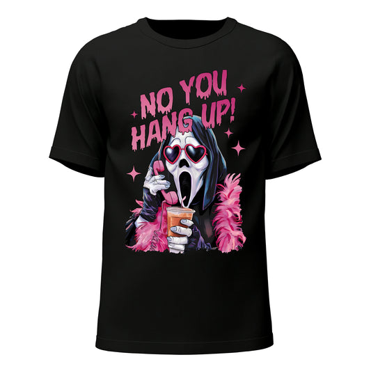 You hang up!